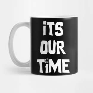 It's our time Mug